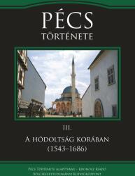 Pécs története III. A hódoltság korában (2020)