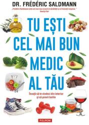 Tu ești cel mai bun medic al tău. Învață să te vindeci din interior și să previi bolile (ISBN: 9789734682942)