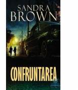Confruntarea - Sandra Brown (ISBN: 9786066004527)