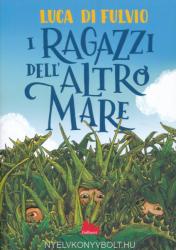 Luca Di Fulvio: I ragazzi dell'altro mare (ISBN: 9788893489096)