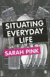Situating Everyday Life: Practices and Places (ISBN: 9780857020574)