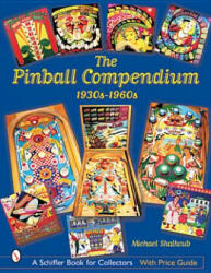 Pinball Compendium: 1930s-1960s - Michael Shalhoub (ISBN: 9780764315275)