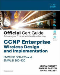 CCNP Enterprise Wireless Design ENWLSD 300-425 and Implementation ENWLSI 300-430 Official Cert Guide - Robert Barton, David Hucaby (ISBN: 9780136600954)