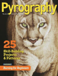 Pyrography Special Edition: 25 Skill-Building Projects & Patterns Featuring Burning for Beginners (ISBN: 9781497101562)