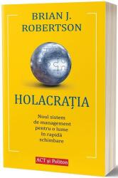 Holacrația. Noul sistem de management pentru o lume în rapidă schimbare (ISBN: 9786069136614)