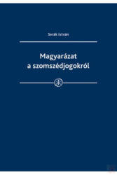 MAGYARÁZAT A SZOMSZÉDJOGOKRÓL (ISBN: 9789632959641)