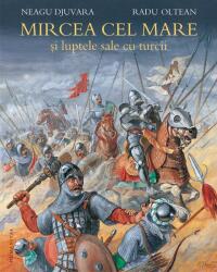 Mircea cel Mare şi luptele sale cu turcii (ISBN: 9789735062422)