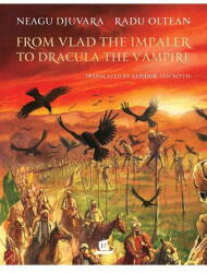 From Vlad the Impaler to Dracula the Vampire - Neagu Djuvara (ISBN: 9789735060428)