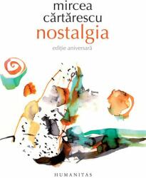 Nostalgia. Editie aniversara - Mircea Cartarescu (ISBN: 9789735065577)