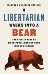 A Libertarian Walks Into a Bear (ISBN: 9781541788510)