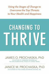 Changing To Thrive - James O. Prochaska, Janice M. Prochaska (ISBN: 9781616496296)
