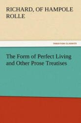 Form of Perfect Living and Other Prose Treatises - Richard, of Hampole Rolle (2012)