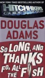 So Long, and Thanks for All the Fish - Douglas Adams (2003)