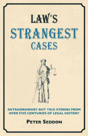 Crime's Strangest Cases - Extraordinary But True Tales from over Five Centuries of Legal History (2012)