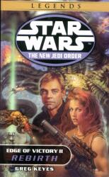 Rebirth: Star Wars Legends (the New Jedi Order: Edge of Victory, Book II) - J. Gregory Keyes, Greg Keyes, Copyright Paperback Collection (2007)