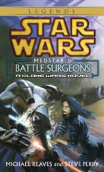 Battle Surgeons: Star Wars Legends (Medstar, Book I) - Michael Reaves, Steve Perry (2006)