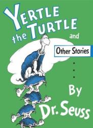 Yertle the Turtle and Other Stories - Dr. Seuss (2004)