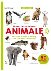 Bebe invata. Marea carte despre animale. 50 de sunete de animale (ISBN: 9786063334856)