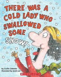 There Was a Cold Lady Who Swallowed Some Snow - Lucille Colandro, Jared D. Lee (2012)