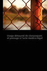 Usage Detourne de Clonazepam Et Passage A L Acte Medico-Legal - Sophie Rasson, David Mete (2012)