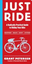 Just Ride: A Radically Practical Guide to Riding Your Bike (2012)