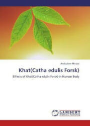 Khat(Catha edulis Forsk) - Andualem Mossie (2012)