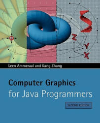 Computer Graphics for Java Programmers 2e - Leen Ammeraal, Kang Zhang (ISBN: 9780470031605)