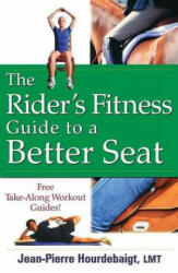 Rider's Fitness Guide to a Better Seat - Jean-Pierre Hourdebaigt (ISBN: 9780470137437)