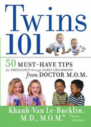 Twins 101: 50 Must-Have Tips for Pregnancy Through Early Childhood from Doctor M. O. M. (ISBN: 9780470343685)