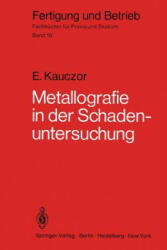 Metallographie in der Schadenuntersuchung - Egon Kauczor (1979)
