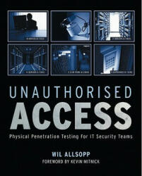 Unauthorised Access: Physical Penetration Testing for It Security Teams (ISBN: 9780470747612)