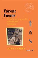 Parent Power: Bringing Up Responsible Children and Teenagers (ISBN: 9780470850237)
