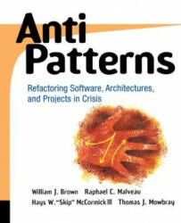 Antipatterns: Refactoring Software Architectures and Projects in Crisis (2004)
