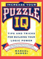 Increase Your Puzzle IQ: Tips and Tricks for Building Your Logic Power (ISBN: 9780471157250)