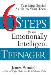 Six Steps to an Emotionally Intelligent Teenager: Teaching Social Skills to Your Teen (ISBN: 9780471297673)
