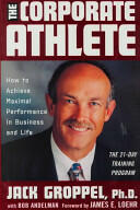 The Corporate Athlete: How to Achieve Maximal Performance in Business and Life (ISBN: 9780471353690)