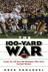 The 100-Yard War: Inside the 100-Year-Old Michigan-Ohio State Football Rivalry (ISBN: 9780471675525)