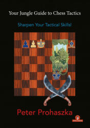Your Jungle Guide to Chess Tactics - Peter Prohaszka (ISBN: 9789464201062)