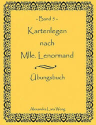 Kartenlegen nach Mlle. Lenormand Band 5: bungsbuch (2009)
