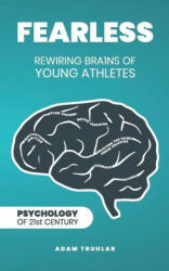 Fearless: Rewiring Brains of Young Athletes - Adam Truhlar (ISBN: 9788097376703)