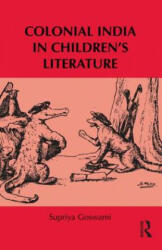 Colonial India in Children's Literature - Supriya Goswami (2012)