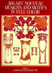 300 Art Nouveau Designs and Motifs in Full Color - Carol Grafton (2005)
