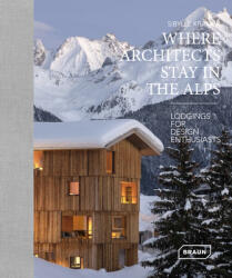 Where Architects Stay in the Alps - Sibylle Kramer (ISBN: 9783037682708)