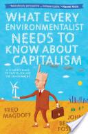 What Every Environmentalist Needs to Know about Capitalism (2011)