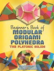 Beginner's Book of Modular Origami Polyhedra - Gurkewitz Gurkewitz (2006)