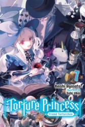 Torture Princess: Fremd Torturchen, Vol. 7 (light novel) - KEISHI AYASATO (ISBN: 9781975321840)