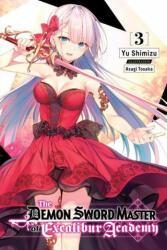 Demon Sword Master of Excalibur Academy, Vol. 3 (light novel) - YU SHIMIZU (ISBN: 9781975320706)
