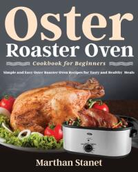 Oster Roaster Oven Cookbook for Beginners (ISBN: 9781954091733)