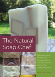 Natural Soap Chef - Heidi Corley Barto (2012)