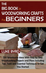 Big Book of Woodworking Crafts for Beginners (ISBN: 9781952597572)